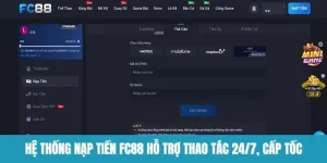 Hệ thống nạp tiền FC88 hỗ trợ thao tác 24/7, cấp tốc