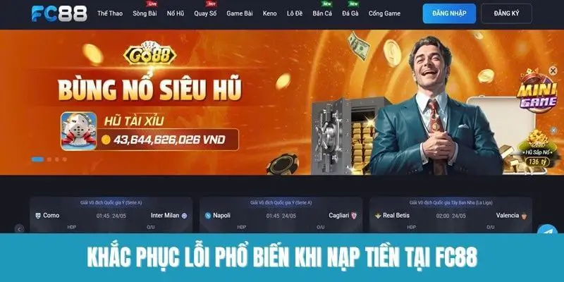 Khắc phục lỗi phổ biến khi nạp tiền tại FC88