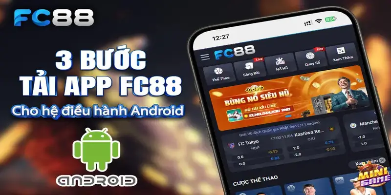 Người chơi có thể tải app FC88 chỉ với 3 bước đơn giản trên Android