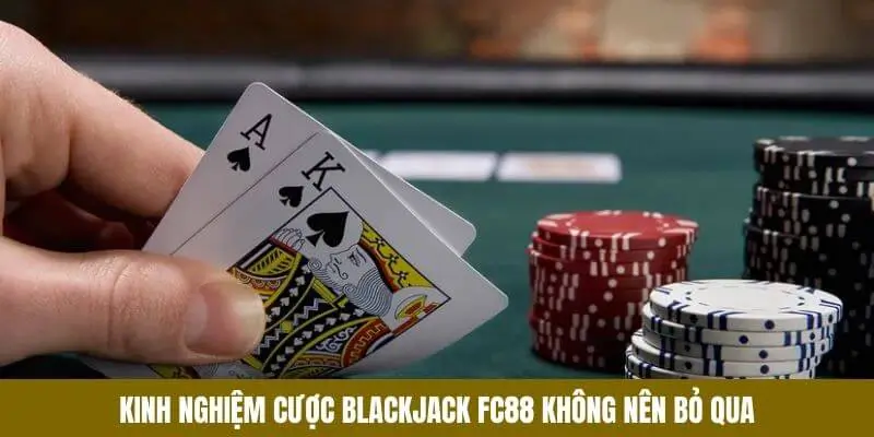 Mách tân binh những cách cược Blackjack FC88 đỉnh chóp