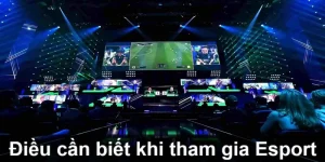 Điều cần biết khi tham gia Esport