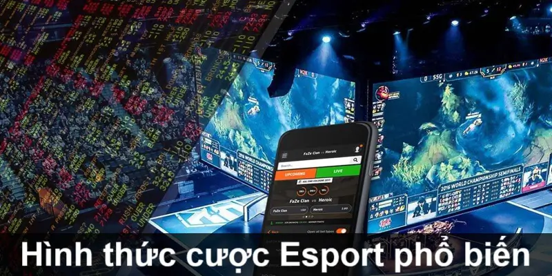 Những điều cần biết khi tham gia Esport về hình thức cá cược