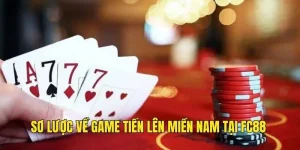 Sơ lược về tựa game tiến lên FC88