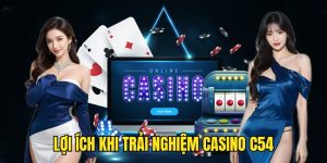 loi-ich-khi-trai-nghiem-casino-c54