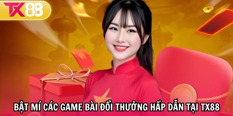 Tổng hợp các game bài TX88 đình đám